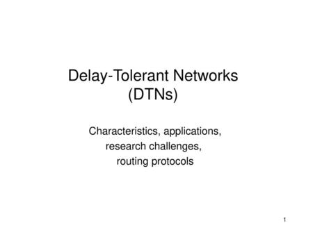 Delay-Tolerant Networks (DTNs)