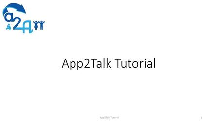 App2Talk Tutorial App2Talk Tutorial.