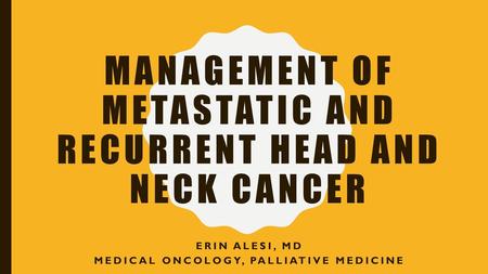 Management of metastatic and recurrent head and neck cancer