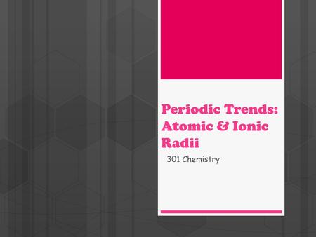 Periodic Trends: Atomic & Ionic Radii