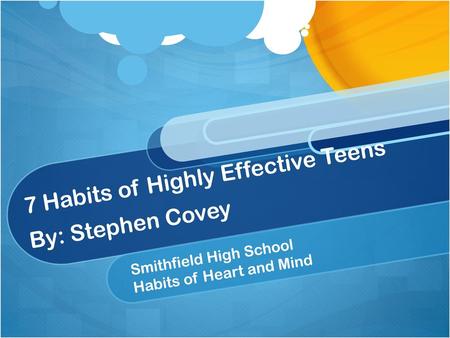 7 Habits of Highly Effective Teens By: Stephen Covey