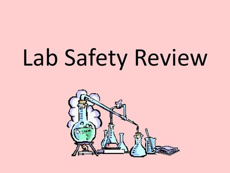 Lab Safety Review.