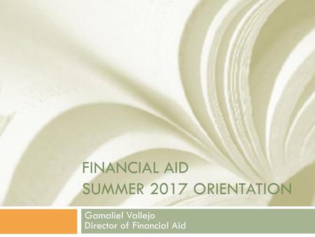 Financial Aid Summer 2017 Orientation