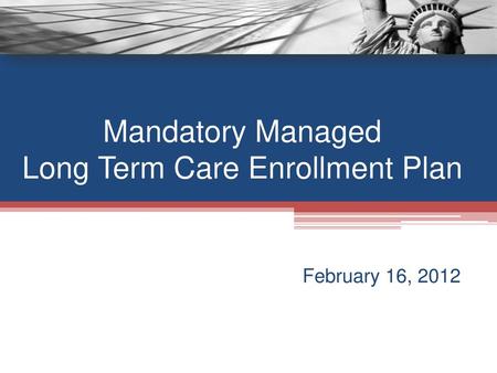 Mandatory Managed Long Term Care Enrollment Plan
