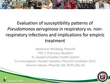 Evaluation of susceptibility patterns of Pseudomonas aeruginosa in respiratory vs. non-respiratory infections and implications for empiric treatment Stephanie.