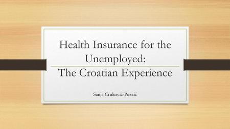 Health Insurance for the Unemployed: The Croatian Experience