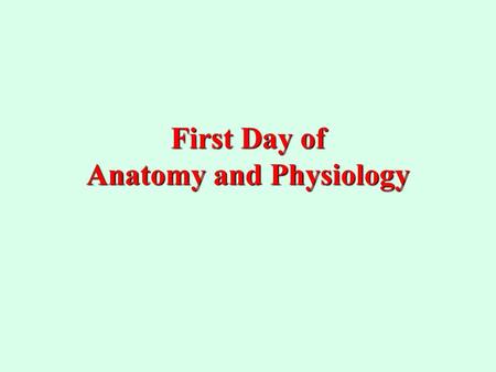 First Day of Anatomy and Physiology