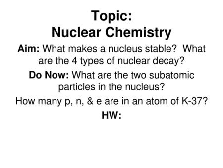 Topic: Nuclear Chemistry