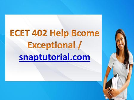 ECET 402 Help Bcome Exceptional / snaptutorial.com