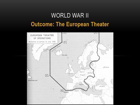 Outcome: The European Theater