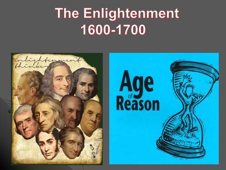 The Enlightenment 1600-1700.