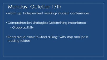 Monday, October 17th Warm up: Independent reading/ student conferences