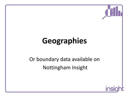 Or boundary data available on Nottingham Insight