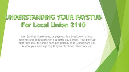 UNDERSTANDING YOUR PAYSTUB For Local Union 2110