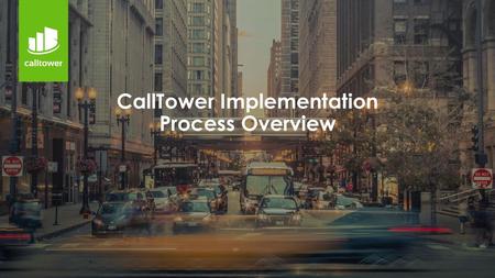 CallTower Implementation Process Overview