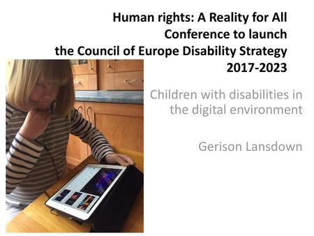 Children with disabilities in the digital environment Gerison Lansdown