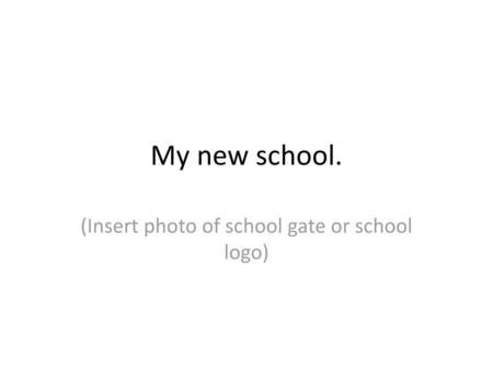 (Insert photo of school gate or school logo)