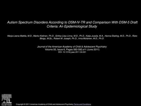 Autism Spectrum Disorders According to DSM-IV-TR and Comparison With DSM-5 Draft Criteria: An Epidemiological Study  Marja-Leena Mattila, M.D., Marko.
