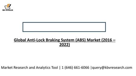 Global Anti-Lock Braking System (ABS) Market (2016 – 2022)