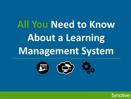 All You Need to Know About a Learning Management System