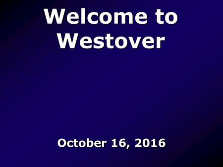 Welcome to Westover October 16, 2016.