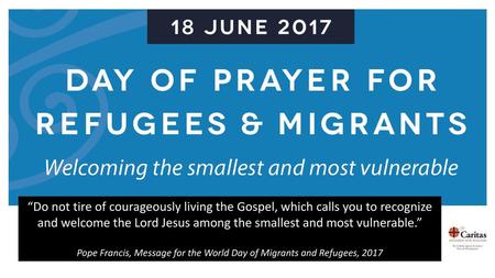 Pope Francis, Message for the World Day of Migrants and Refugees, 2017