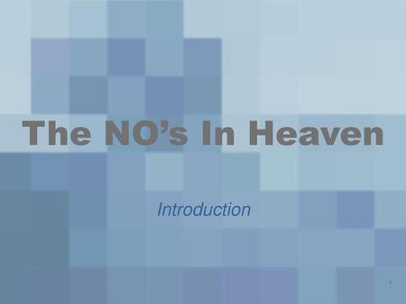 The NO’s In Heaven Introduction.