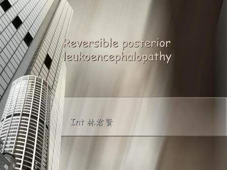 Reversible posterior leukoencephalopathy