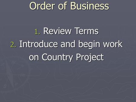 Review Terms Introduce and begin work on Country Project
