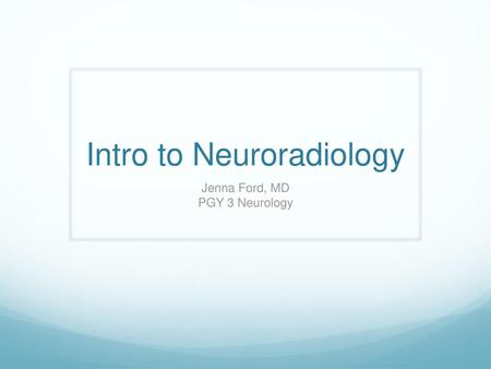 Intro to Neuroradiology