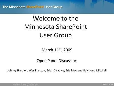 Welcome to the Minnesota SharePoint User Group March 11th, 2009