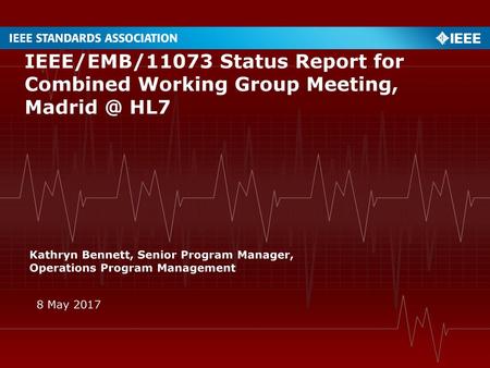 IEEE/EMB/11073 Status Report for Combined Working Group Meeting, HL7