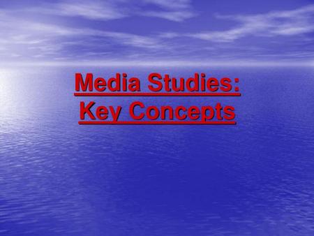 Media Studies: Key Concepts.