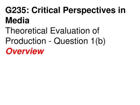 G235: Critical Perspectives in Media