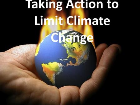 Taking Action to Limit Climate Change