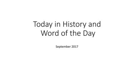 Today in History and Word of the Day