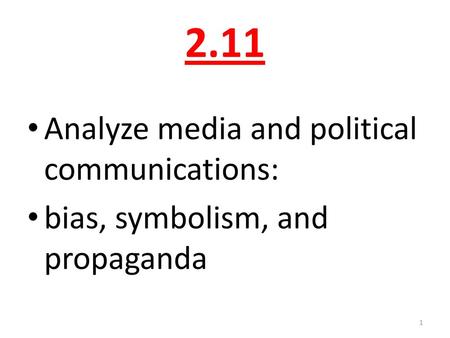 2.11 Analyze media and political communications: