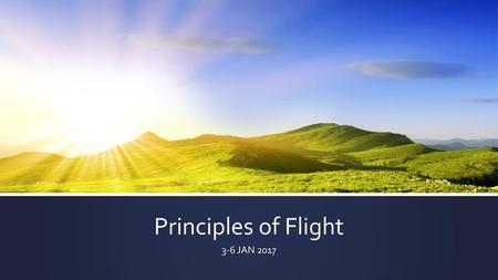 Principles of Flight 3-6 JAN 2017.