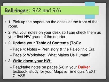 Bellringer: 9/2 and 9/6 1. Pick up the papers on the desks at the front of the room. 2. Put your notes on your desk so I can check them as your first.