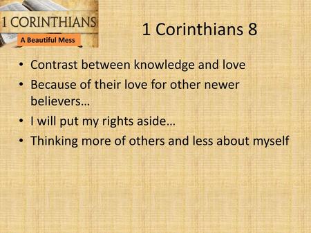 1 Corinthians 8 Contrast between knowledge and love