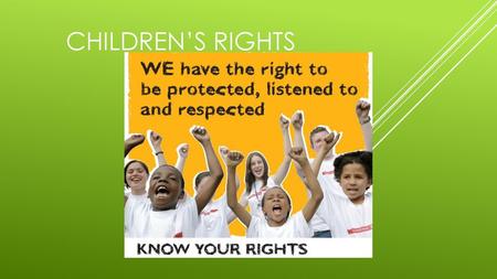 Children’s Rights Good morning. We are your pupil council and we are here to speak to you about Children’s Rights.