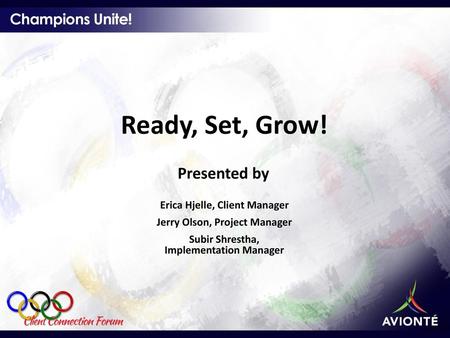 Ready, Set, Grow! Presented by Erica Hjelle, Client Manager