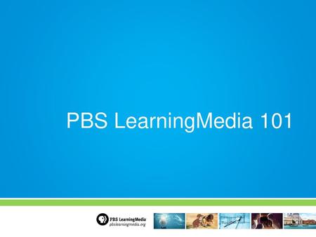 PBS LearningMedia 101.