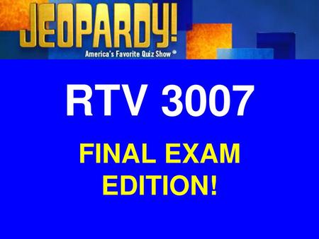 RTV 3007 FINAL EXAM EDITION!.