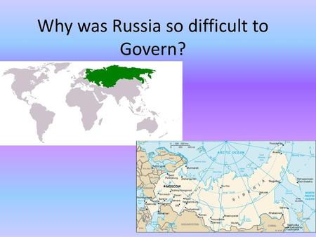 Why was Russia so difficult to Govern?