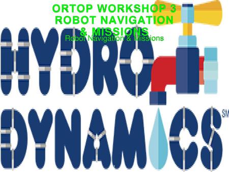 ORTOP Workshop 3 Robot Navigation & Missions