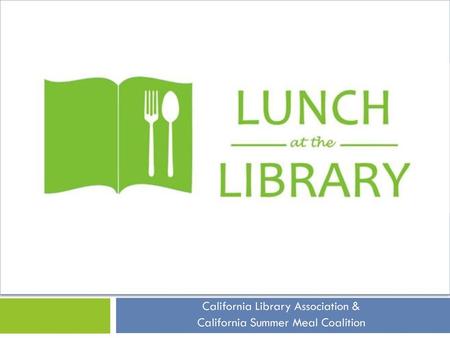 California Library Association & California Summer Meal Coalition