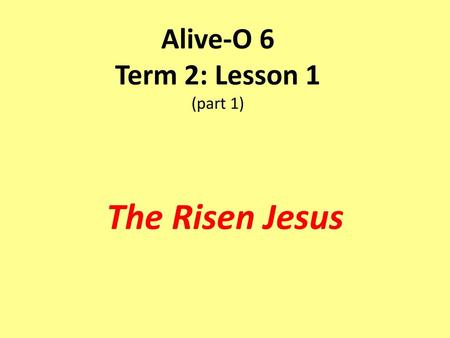 Alive-O 6 Term 2: Lesson 1 (part 1)