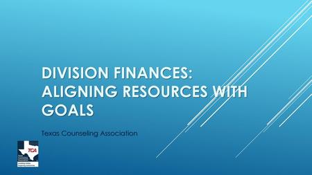 Division Finances: Aligning Resources with Goals