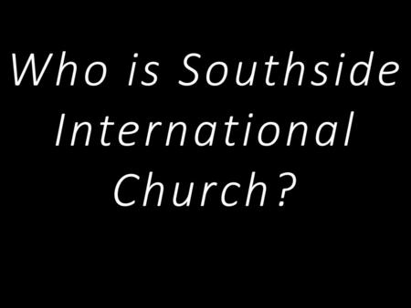 Who is Southside International Church?
